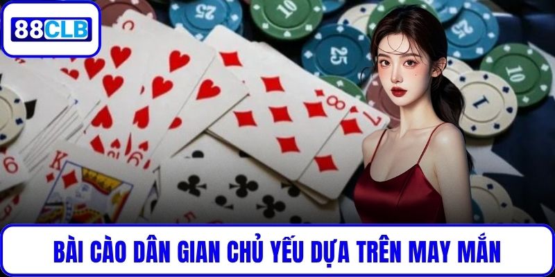 Bài Cào Dân Gian - Luật Chơi, Cách Tính Điểm Và Mẹo Thắng Bài Cào Dân Gian chủ yếu dựa trên may mắn