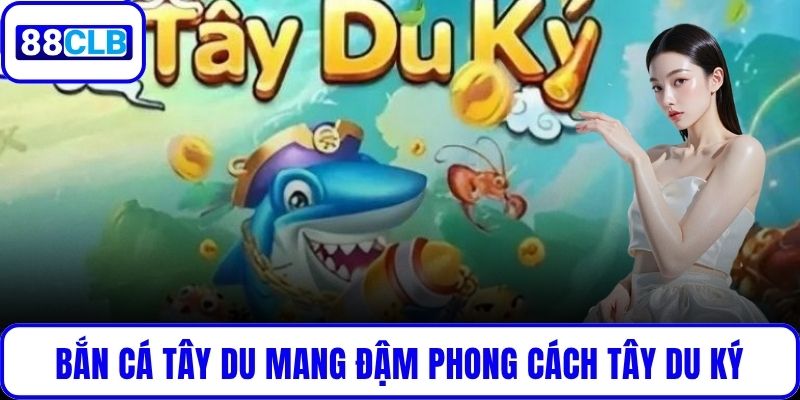 Bắn Cá Tây Du – Săn Rồng Nhận Thưởng Cùng Đồ Họa Siêu Thực Bắn Cá Tây Du mang đậm phong cách Tây Du Ký