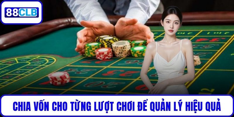 Chia vốn cho từng lượt chơi để quản lý hiệu quả