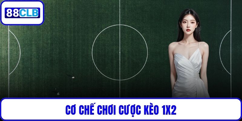Kèo 1X2 tại 88CLB - Chi Tiết Cách Đọc Tỷ Lệ & Chiến Thắng Dễ Dàng Cơ chế chơi cược kèo 1X2