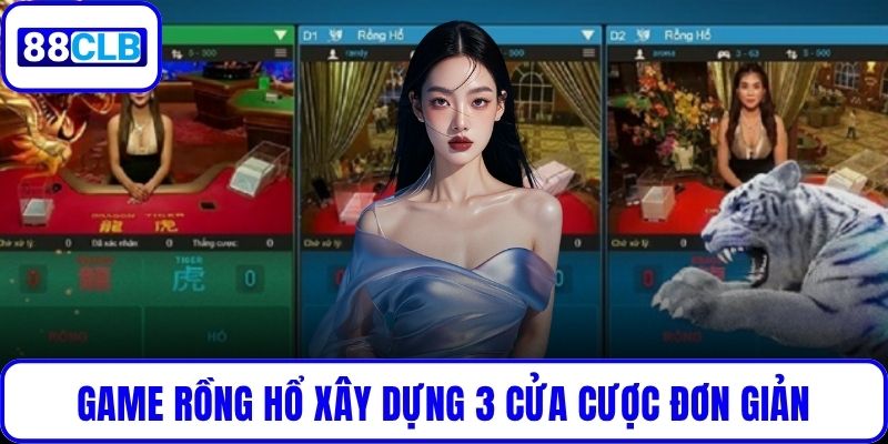 Sảnh EVO Trực Tuyến - Giao Diện Mượt Mà, Trả Thưởng Nhanh Game Rồng Hổ xây dựng 3 cửa cược đơn giản