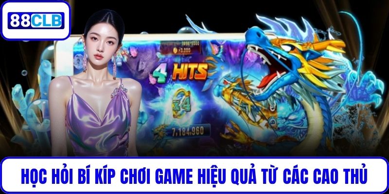 Học hỏi bí kíp chơi game hiệu quả từ các cao thủ
