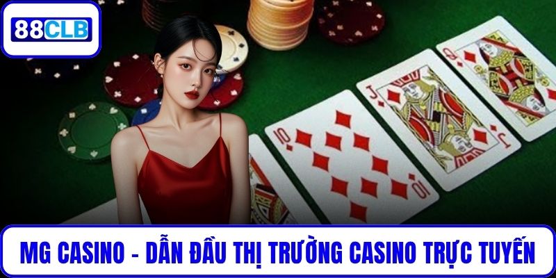 MG Casino – Thương Hiệu Dẫn Đầu Thị Trường Casino Trực Tuyến MG Casino – Thương Hiệu Dẫn Đầu Thị Trường Casino Trực Tuyến