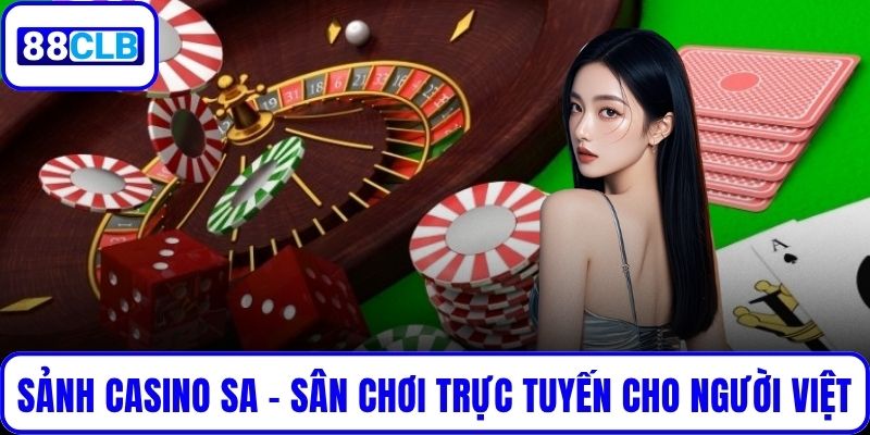 Sảnh Casino SA – Sân Chơi Trực Tuyến Châu Á Cho Người Việt